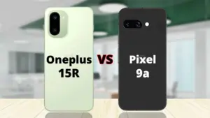 OnePlus 15R vs Google Pixel 9a: Pilihan HP Terbaik di Segmen Mid-Range, Mana yang Paling Layak Dibeli?
