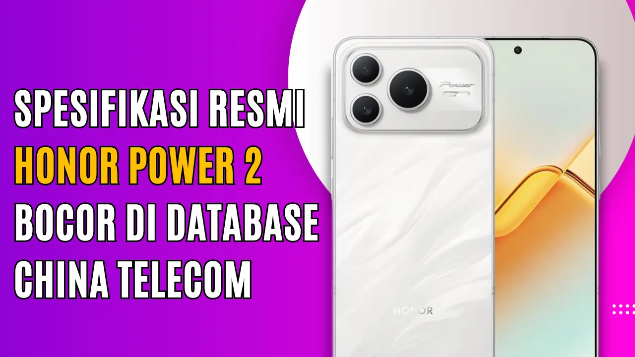 Spesifikasi Resmi Honor Power 2 Terungkap di China Telecom, Baterai 10.080 mAh dan Dimensity 8500 Elite